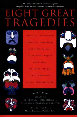 Eight Great Tragedies : The Complete Texts of the World's Great Tragedies from Ancient Times to the Twentieth Century