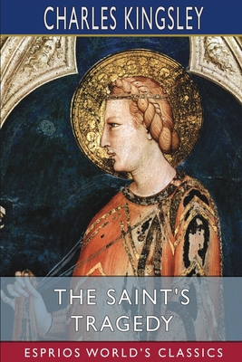 The Saint's Tragedy (Esprios Classics) B09TZ4Y5T8 Book Cover