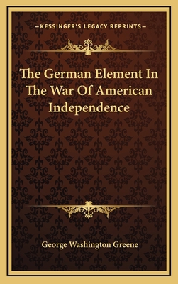 The German Element in the War of American Indep... 1163543039 Book Cover