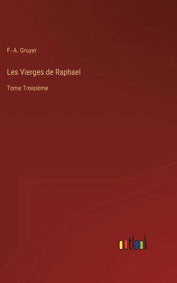 Les Vierges de Raphael: Tome Troisième [French] 3368205412 Book Cover