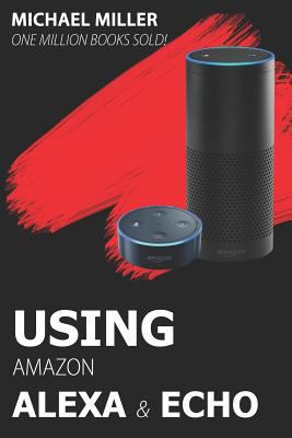 Using Amazon Alexa and Echo 1521953538 Book Cover