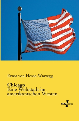Chicago: Eine Weltstadt im amerikanischen Westen [German] 3956101952 Book Cover
