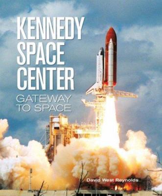 Kennedy Space Center: Gateway to Space 1554070392 Book Cover