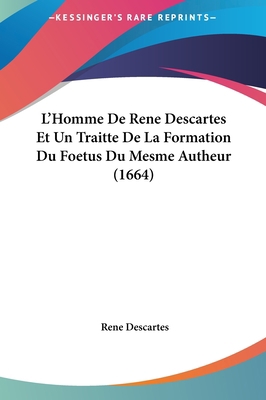 L'Homme De Rene Descartes Et Un Traitte De La F... [French] 1162034874 Book Cover