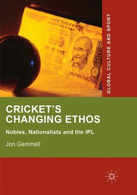 Cricket's Changing Ethos: Nobles, Nationalists ... 3030094707 Book Cover