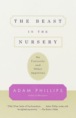 The Beast in the Nursery: On Curiosity and Othe... 0375700471 Book Cover