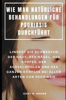 Wie Man Natürliche Behandlungen Für Psoriasis D... [German] 1095210572 Book Cover