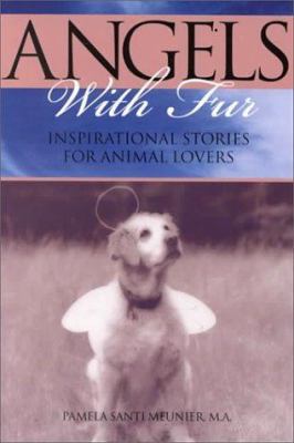 Angels with Fur: Inspiration Stories for Animal... 0966909518 Book Cover