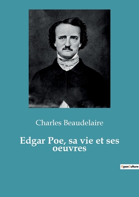 Edgar Poe, sa vie et ses oeuvres [French] 2382742240 Book Cover