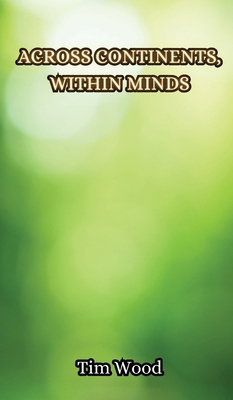 Across Continents, Within Minds 9916855056 Book Cover