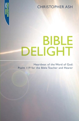 Bible Delight: Heartbeat of the Word of God: Ps... 1845503600 Book Cover