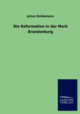 Die Reformation in der Mark Brandenburg [German] 3846013315 Book Cover