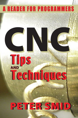 CNC Tips and Techniques: A Reader for Programmers 0831134720 Book Cover