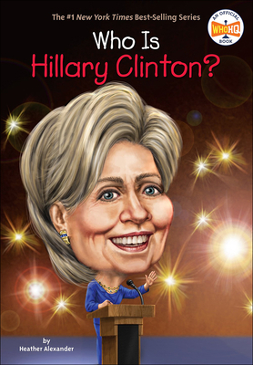 Who Is Hillary Clinton? 0606388400 Book Cover
