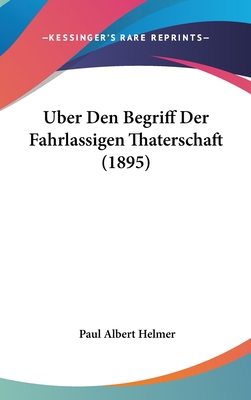 Uber Den Begriff Der Fahrlassigen Thaterschaft ... [German] 1162353368 Book Cover