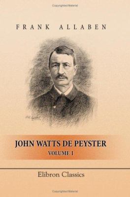 John Watts de Peyster: Volume 1 1402144547 Book Cover