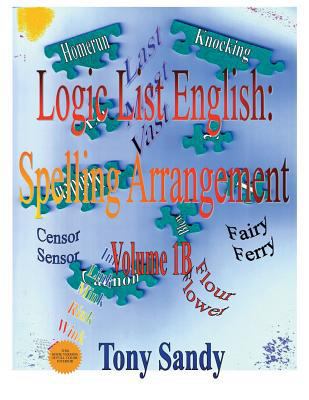 Logic List English: Spelling Arrangement - Vol 1B 1615001476 Book Cover