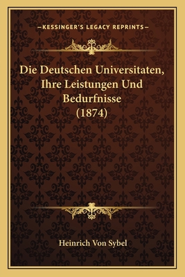 Die Deutschen Universitaten, Ihre Leistungen Un... [German] 1168325951 Book Cover