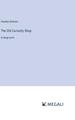 The Old Curiosity Shop: in large print 3387003234 Book Cover