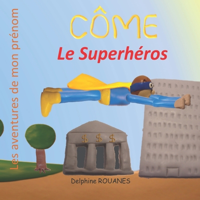 Côme le Superhéros: Les aventures de mon prénom [French] B09B23JHHM Book Cover