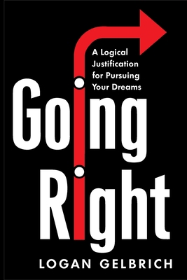 Going Right: A Logical Justification for Pursui... 0578453088 Book Cover