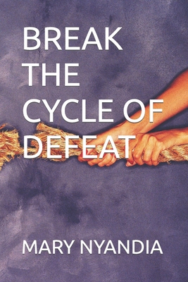 Break the Cycle of Defeat B0C128LXSH Book Cover