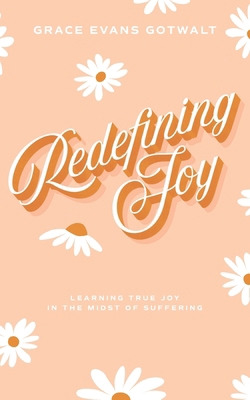 Redefining Joy: Learning True Joy in the Midst ... B0882PX7N6 Book Cover