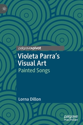 Violeta Parra's Visual Art: Painted Songs 3030384063 Book Cover