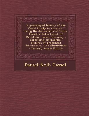 A Genealogical History of the Cassel Family in ... 1295826526 Book Cover