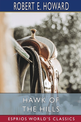 Hawk of the Hills (Esprios Classics) 1034961918 Book Cover