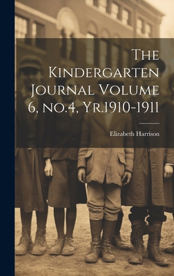 The Kindergarten Journal Volume 6, no.4, Yr.191... 1020029439 Book Cover