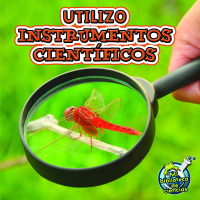 Utilizo Instrumentos Cient?ficos: I Use Science... [Spanish] 1612369065 Book Cover