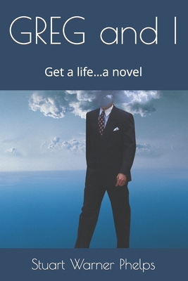 GREG and I: Get a life...a novel B0C5PGZM4M Book Cover