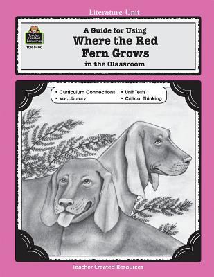 A Guide for Using Where the Red Fern Grows in t... 1557344000 Book Cover