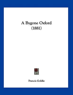 A Bygone Oxford (1881) 1120110254 Book Cover