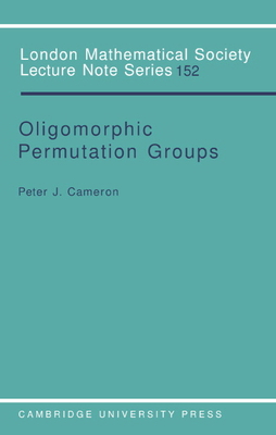 Oligomorphic Permutation Groups 0521388368 Book Cover