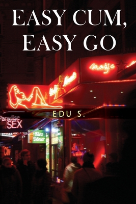 Easy Cum, Easy Go 1800747411 Book Cover