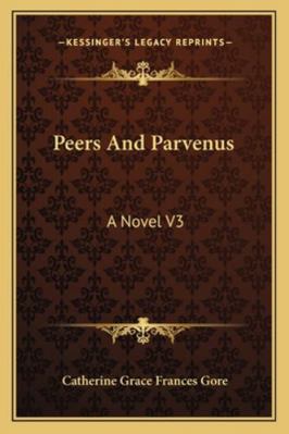 Peers And Parvenus: A Novel V3 1163105228 Book Cover