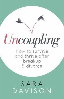 Uncoupling: How to Survive and Thrive After Bre... 0349411484 Book Cover