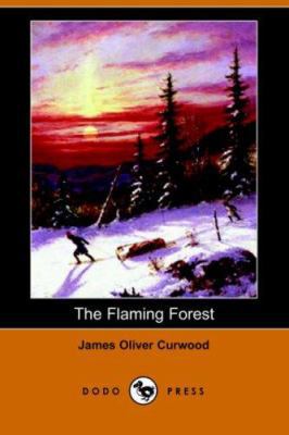 The Flaming Forest (Dodo Press) 1406510173 Book Cover