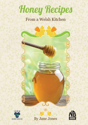 Honey Recipes From a Welsh Kitchen 1913811182 Book Cover