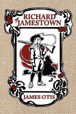 Richard of Jamestown: A Story of Virginia Colony 0979087600 Book Cover