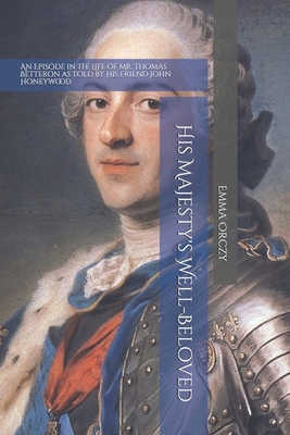 His Majesty's Well-Beloved An Episode in the Li... 1657591492 Book Cover