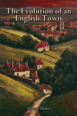 The Evolution of an English Town B0HH541NB4 Book Cover