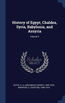 History of Egypt, Chaldea, Syria, Babylonia, an... 1340310961 Book Cover