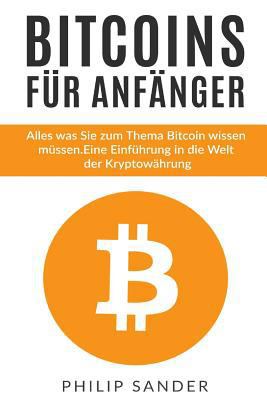 Bitcoins für Anfänger: Alles was Sie zum Thema ... [German] 1545131945 Book Cover