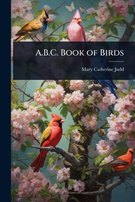 A.B.C. Book of Birds 1024030326 Book Cover