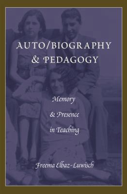 Auto/biography & Pedagogy: Memory & Presence in... 1433116413 Book Cover