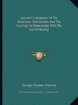 Ancient Civilizations Of The Sumerians, Babylon... 1162827904 Book Cover