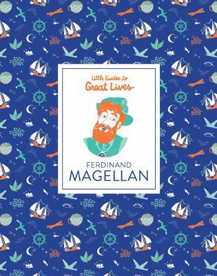 Little Guides to Great Lives: Ferdinand Magellan 1786274019 Book Cover